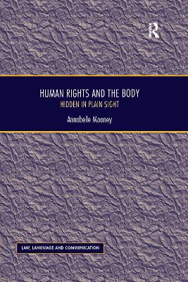 Human Rights and the Body: Hidden in Plain Sight - Mooney, Annabelle