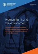 Human Rights and the Environment: The Interdependence of Human Rights and a Healthy Environment in the Context of National Legislation on Natural Resources