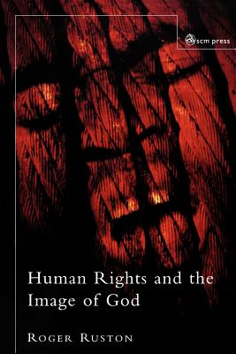 Human Rights and the Image of God - Ruston, Roger