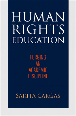 Human Rights Education: Forging an Academic Discipline - Cargas, Sarita