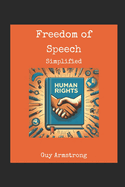 Human Rights: Freedom of Speech: Simplifying the Challenge: Navigating the Interplay Between Personal Freedoms and Social Interests