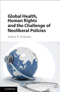 Human Rights, Global Health, and Neoliberal Policies