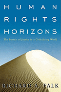 Human Rights Horizons: The Pursuit of Justice in a Globalizing World
