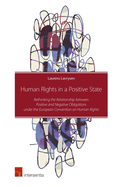 Human Rights in a Positive State: Rethinking the Relationship Between Positive and Negative Obligations Under the European Convention on Human Rights
