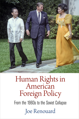 Human Rights in American Foreign Policy: From the 196s to the Soviet Collapse - Renouard, Joe