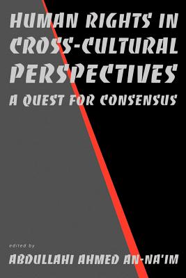 Human Rights in Cross-Cultural Perspectives: A Quest for Consensus - An-Na'im, Abdullahi Ahmed (Editor)