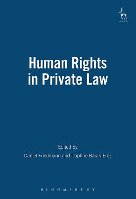 Human Rights in Private Law - Friedmann, Dan (Editor), and Barak-Erez, Daphne (Editor)