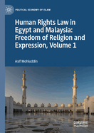 Human Rights Law in Egypt and Malaysia: Freedom of Religion and Expression, Volume 1