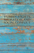 Human Rights, Migration, and Social Conflict: Towards a Decolonized Global Justice