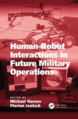 Human-Robot Interactions in Future Military Operations - Jentsch, Florian, and Barnes, Michael (Editor)