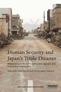 Human Security and Japan's Triple Disaster: Responding to the 2011 Earthquake, Tsunami and Fukushima nuclear crisis