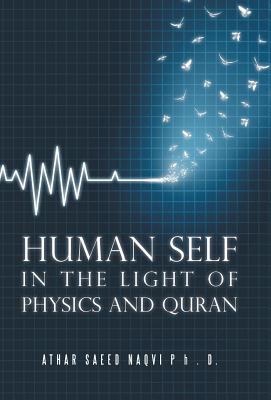 Human Self: In the Light of Physics and Quran - Naqvi, Athar Saeed