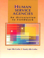 Human Service Agencies: An Orientation to Fieldwork - Alle-Corliss, Lupe A, and Alle-Corliss, Randall M