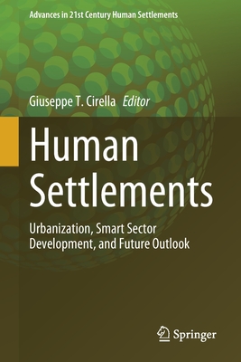 Human Settlements: Urbanization, Smart Sector Development, and Future Outlook - Cirella, Giuseppe T. (Editor)