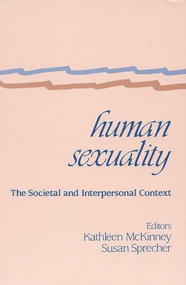 Human Sexuality: The Societal and Interpersonal Context - McKinney, Kathleen, and Sprecher, Susan