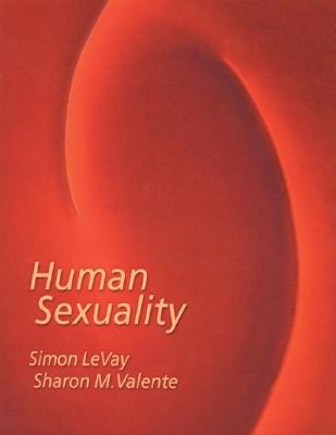 Human Sexuality - LeVay, Simon, Ph.D., and Valente, Sharon M