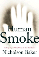 Human Smoke: The Beginnings of World War II, the End of Civilization - Baker, Nicholson