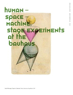 Human-Space-Machine: Stage Experiments at the Bauhaus