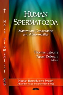 Human Spermatozoa: Maturation, Capacitation & Abnormalities - Lejeune, Thomas (Editor), and Delvaux, Pascal (Editor)