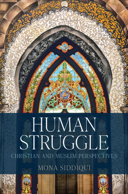 Human Struggle: Christian and Muslim Perspectives - Siddiqui, Mona