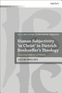 Human Subjectivity 'in Christ' in Dietrich Bonhoeffer's Theology: Integrating Simplicity and Wisdom
