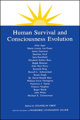 Human Survival and Consciousness Evolution - Grof, Stanislav, M.D. (Editor), and Valier, Marjorie L