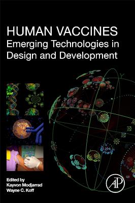 Human Vaccines: Emerging Technologies in Design and Development - Modjarrad, Kayvon (Editor), and Koff, Wayne C. (Editor)