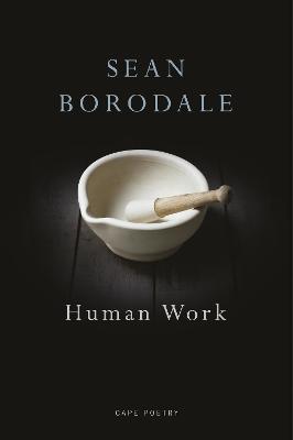 Human Work: A Poet's Cookbook - Borodale, Sean
