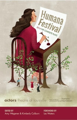 Humana Festival 2014: The Complete Plays - Wegener, Amy (Editor), and Colburn, Kimberly (Editor), and Waters, Les (Foreword by)