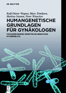 Humangenetische Grundlagen F?r Gyn?kologen: Fachgebundene Genetische Beratung Im ?berblick