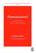 Humanisation?: Psychoanalysis, Symbolisation, and the Body of the Unconscious