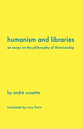 Humanism and Libraries: An Essay on the Philosophy of Librarianship