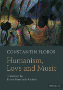 Humanism, Love and Music: Translated by Ernest Bernhardt-Kabisch