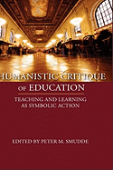 Humanistic Critique of Education: Teaching and Learning as Symbolic Action