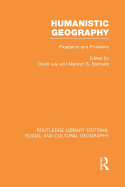 Humanistic Geography (RLE Social & Cultural Geography): Problems and Prospects