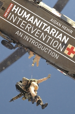Humanitarian Intervention: An Introduction - Hehir, Aidan