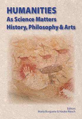 Humanities as Science Matters: History, Philosophy & Arts - Burguete, Maria (Editor), and Riesch, Hauke (Editor)