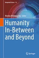 Humanity In-Between and Beyond