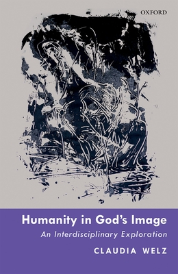 Humanity in God's Image: An Interdisciplinary Exploration - Welz, Claudia
