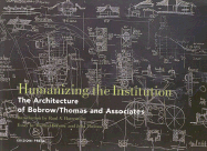 Humanizing the Institution: The Architecture of Bobrow/Thomas and Associates