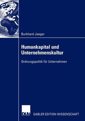 Humankapital Und Unternehmenskultur: Ordnungspolitik Fur Unternehmen - Jaeger, Burkhard