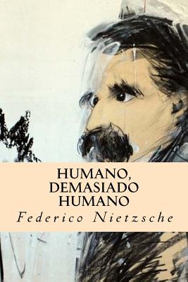 Humano, Demasiado Humano - Nietzsche, Federico