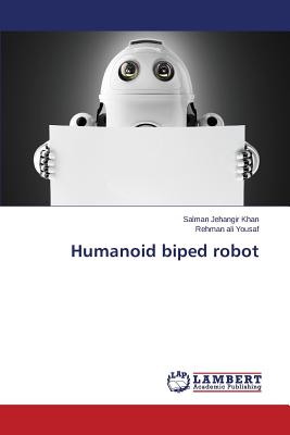 Humanoid biped robot - Khan Salman Jehangir, and Yousaf Rehman Ali