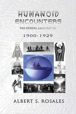 Humanoid Encounters 1900-1929: The Others amongst Us - Rosales, Albert S