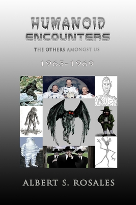 Humanoid Encounters 1965-1969: The Others amongst Us - Rosales, Albert S