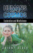 Humans and the Cosmos: Exploration and Mindfulness