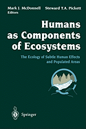 Humans as Components of Ecosystems: The Ecology of Subtle Human Effects and Populated Areas - McDonnell, Mark J (Editor), and Cronon, W J (Foreword by), and Likens, G E (Preface by)