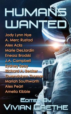 Humans Wanted - Caethe, Vivian (Editor), and Rustad, A Merc, and Acks, Alex