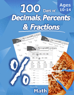 Humble Math - 100 Days of Decimals, Percents & Fractions: Advanced Practice Problems (Answer Key Included) - Converting Numbers - Adding, Subtracting, Multiplying & Dividing Decimals Percentages & Fractions - Reducing Fractions - Math Drills
