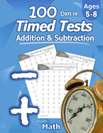 Humble Math - 100 Days of Timed Tests: Addition and Subtraction: Ages 5-8, Math Drills, Digits 0-20, Reproducible Practice Problems